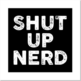 Shut Up Nerd - Letterpress Posters and Art